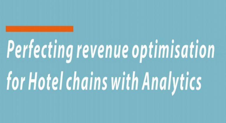 Perfecting revenue optimisation for hotel chains with analytics